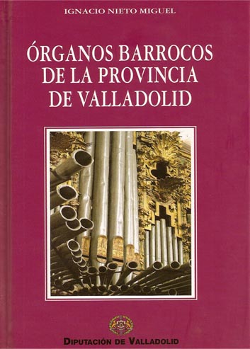 ÓRGANOS BARROCOS DE LA PROVINCIA DE VALLADOLID