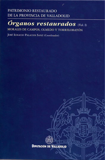 ÓRGANOS RESTAURADOS (Vol. 1) Morales de Campos, Olmedo y Torrelobatón